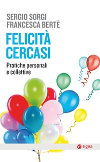 Felicità cercasi. Pratiche personali e collettive - Librerie.coop