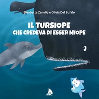 Il tursiope che credeva di esser miope - Librerie.coop