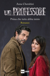 Un professore. Prima che tutto abbia inizio - Librerie.coop