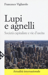 Lupi e agnelli. Società capitaliste e vie d'uscita - Librerie.coop