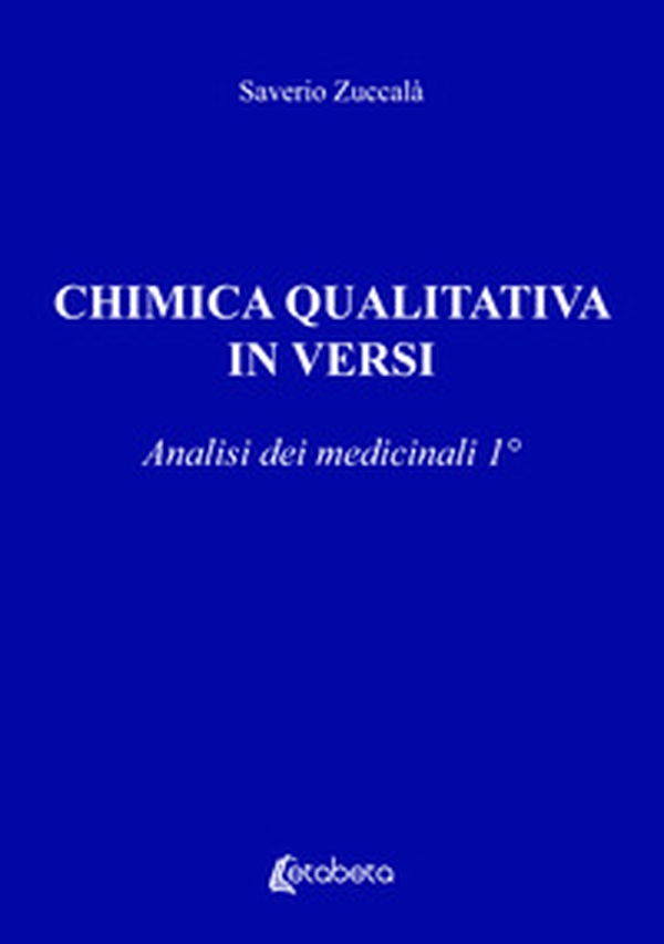 Chimica qualitativa in versi. Analisi dei medicinali - Vol. 1 - Librerie.coop