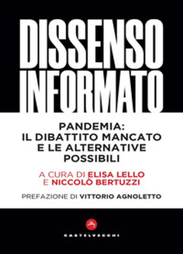 Dissenso informato. Pandemia: il dibattito mancato e le alternative possibili - Librerie.coop Dissenso informato. Pandemia: il dibattito mancato e le alternative possibili - Librerie.coop