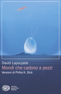 Mondi che cadono a pezzi. Versioni di Philip K. Dick - Librerie.coop