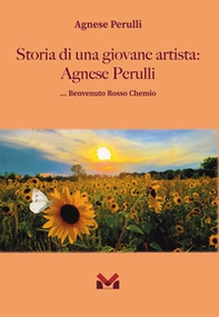 Storia di una giovane artista: Agnese Perulli. ... Benvenuto Rosso Chemio - Librerie.coop