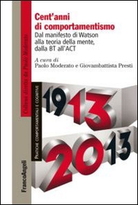 Cent'anni di comportamentismo. Dal manifesto di Watson alla teoria della mente, dalla BT all'ACT - Librerie.coop
