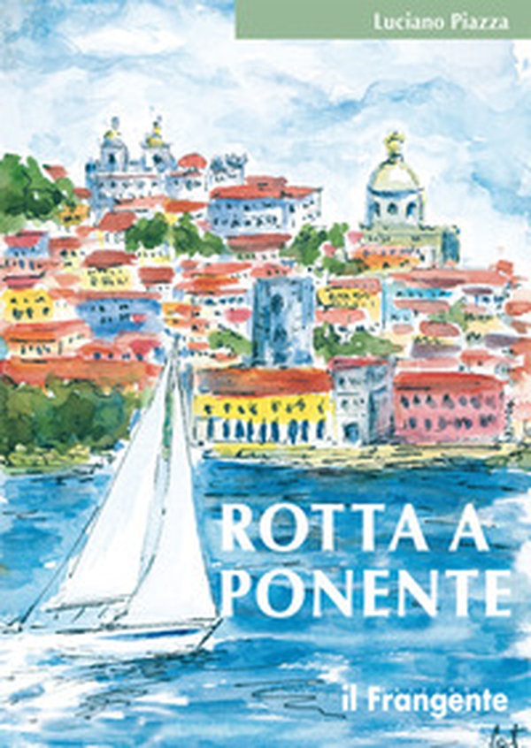 Rotta a Ponente. Da Marsala a Lisbona - Librerie.coop Rotta a Ponente. Da Marsala a Lisbona - Librerie.coop