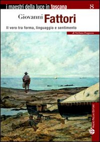 Giovanni Fattori. Il vero tra forma, linguaggio e sentimento - Librerie.coop Giovanni Fattori. Il vero tra forma, linguaggio e sentimento - Librerie.coop