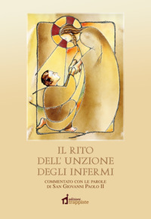 Il rito dell'unzione degli infermi. Commentato con le parole di papa Giovanni Paolo II - Librerie.coop Il rito dell'unzione degli infermi. Commentato con le parole di papa Giovanni Paolo II - Librerie.coop