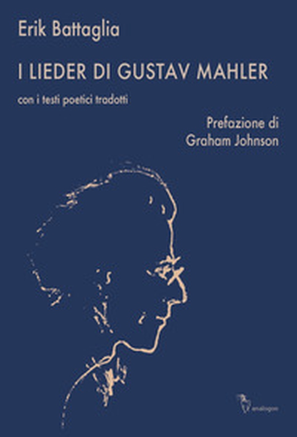 I Lieder di Gustav Mahler. Con i testi poetici tradotti - Librerie.coop I Lieder di Gustav Mahler. Con i testi poetici tradotti - Librerie.coop