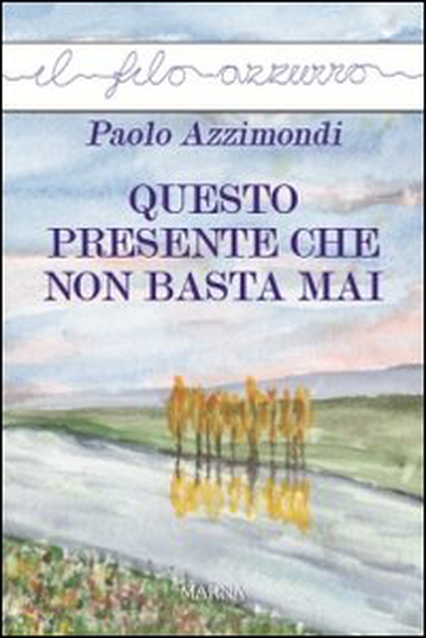 Questo presente che non basta mai - Librerie.coop Questo presente che non basta mai - Librerie.coop