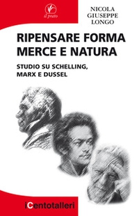 Ripensare forma merce e natura. Studio su Schelling, Marx e Dussel - Librerie.coop
