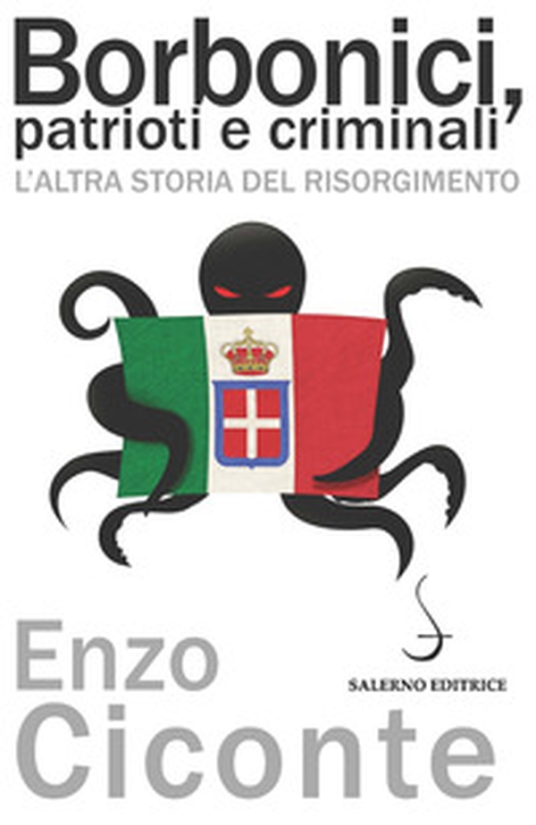 Borbonici, patrioti e criminali. L'altra storia del Risorgimento - Librerie.coop Borbonici, patrioti e criminali. L'altra storia del Risorgimento - Librerie.coop