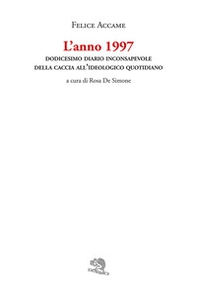 L'anno 1997. Dodicesimo diario inconsapevole della caccia all'ideologico quotidiano - Librerie.coop