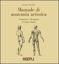 Manuale di anatomia artistica. Conoscere e disegnare il corpo umano - Librerie.coop Manuale di anatomia artistica. Conoscere e disegnare il corpo umano - Librerie.coop