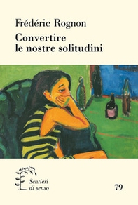 Convertire le nostre solitudini - Librerie.coop