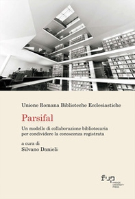 Parsifal. Un modello di collaborazione bibliotecaria per condividere la conoscenza registrata - Librerie.coop