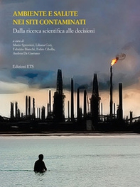 Ambiente e salute nei siti contaminati. Dalla ricerca scientifica alle decisioni - Librerie.coop
