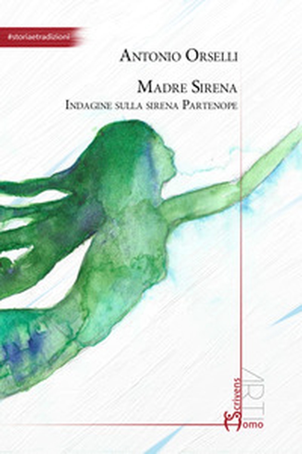 Madre sirena. Indagine sulla sirena partenope - Librerie.coop Madre sirena. Indagine sulla sirena partenope - Librerie.coop