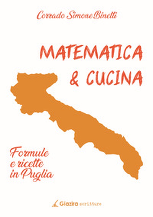 Matematica & cucina. Formule e ricette in Puglia - Librerie.coop Matematica & cucina. Formule e ricette in Puglia - Librerie.coop