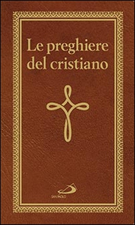 Le preghiere del cristiano. Massime eterne. Messa, rosario, Via Crucis, salmi, preghiere e pie invocazioni - Librerie.coop Le preghiere del cristiano. Massime eterne. Messa, rosario, Via Crucis, salmi, preghiere e pie invocazioni - Librerie.coop