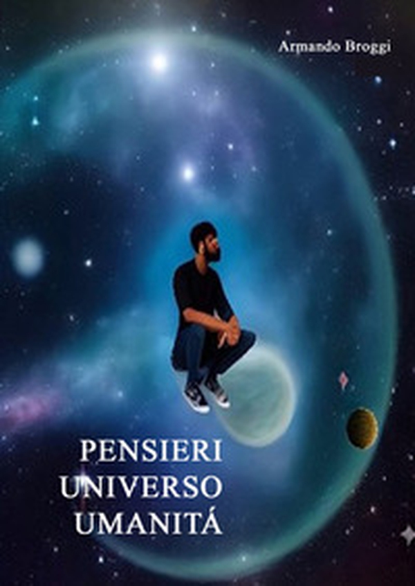Pensieri. Universo. Umanità - Librerie.coop Pensieri. Universo. Umanità - Librerie.coop