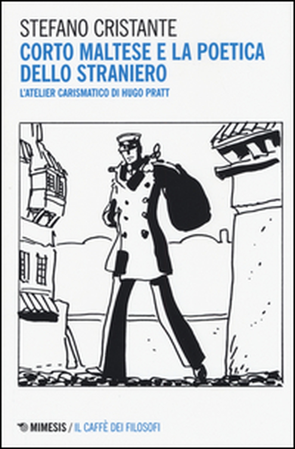 Corto Maltese e la poetica dello straniero. L'atelier carismatico di Hugo Pratt - Librerie.coop Corto Maltese e la poetica dello straniero. L'atelier carismatico di Hugo Pratt - Librerie.coop
