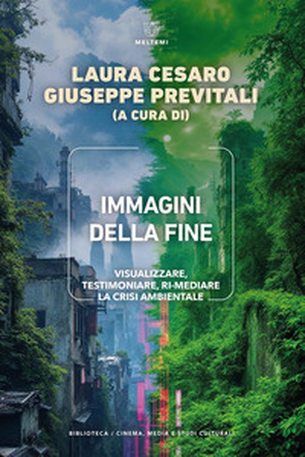 Immagini della fine. Visualizzare, testimoniare, ri-mediare la crisi ambientale - Librerie.coop Immagini della fine. Visualizzare, testimoniare, ri-mediare la crisi ambientale - Librerie.coop
