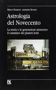 Astrologia del Novecento. La storia e le generazioni attraverso il cammino dei pianeti lenti - Librerie.coop Astrologia del Novecento. La storia e le generazioni attraverso il cammino dei pianeti lenti - Librerie.coop