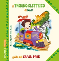 Il trenino elettrico di Nick. Guida del Safari Park - Librerie.coop Il trenino elettrico di Nick. Guida del Safari Park - Librerie.coop
