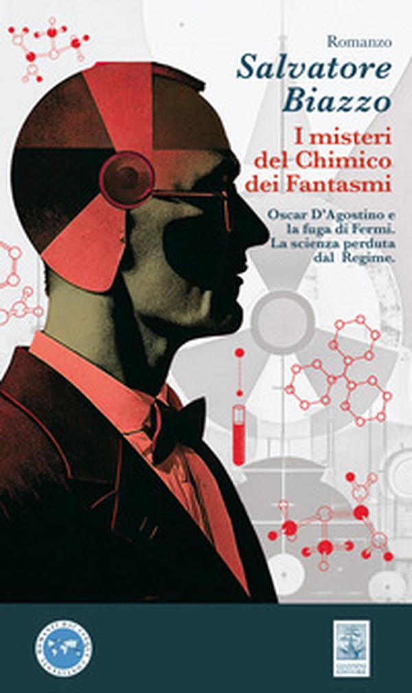 i misteri del chimico dei fantasmi. Oscar D'Agostino e la fuga di Fermi. La scienza perduta dal Regime - Librerie.coop i misteri del chimico dei fantasmi. Oscar D'Agostino e la fuga di Fermi. La scienza perduta dal Regime - Librerie.coop
