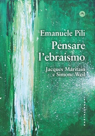 Pensare l'ebraismo. Jacques Maritain e Simone Weil - Librerie.coop Pensare l'ebraismo. Jacques Maritain e Simone Weil - Librerie.coop