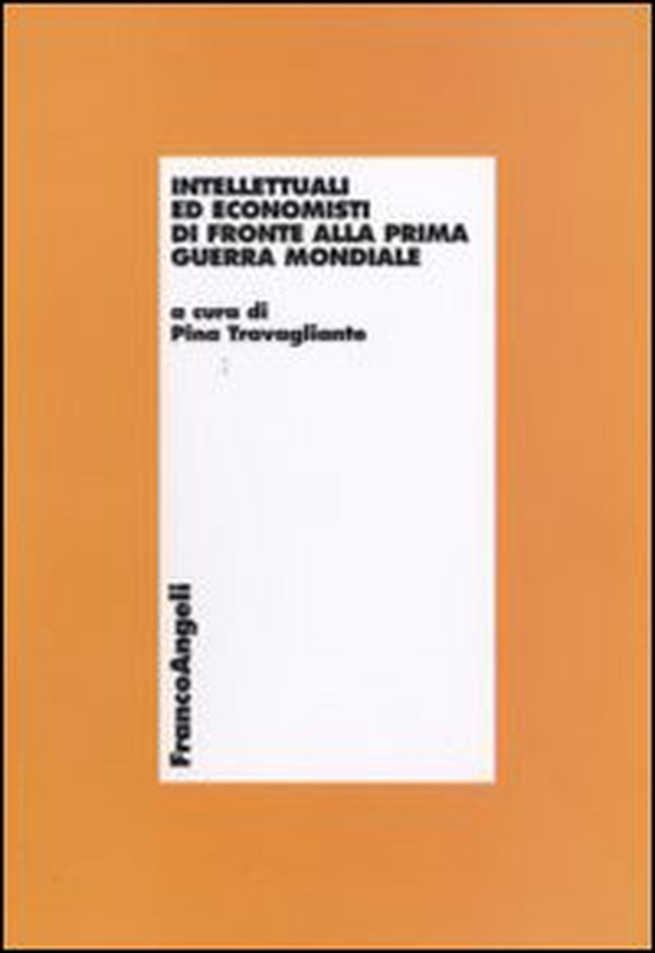 Intellettuali ed economisti di fronte alla prima guerra mondiale - Librerie.coop Intellettuali ed economisti di fronte alla prima guerra mondiale - Librerie.coop