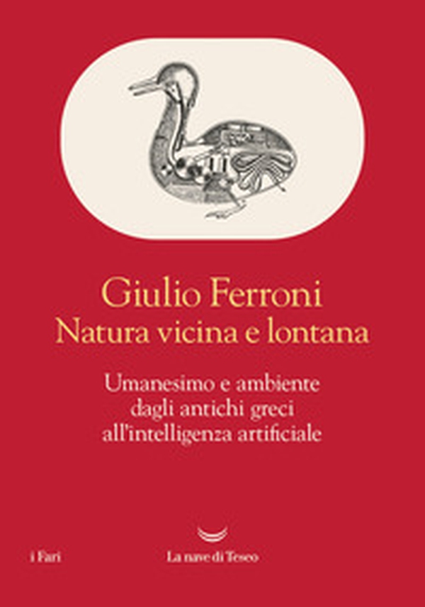 Natura vicina e lontana. Umanesimo e ambiente dagli antichi greci all'intelligenza artificiale - Librerie.coop Natura vicina e lontana. Umanesimo e ambiente dagli antichi greci all'intelligenza artificiale - Librerie.coop