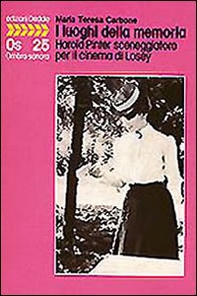 I luoghi della memoria. Harold Pinter sceneggiatore per il cinema di Losey - Librerie.coop
