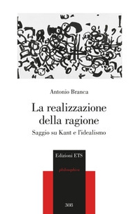 La realizzazione della ragione. Saggio su Kant e l'idealismo - Librerie.coop