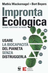 Impronta ecologica. Usare la biocapacità del pianeta - Librerie.coop