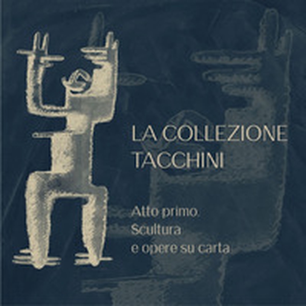 La Collezione Tacchini. Atto primo. Scultura e opere su carta - Librerie.coop La Collezione Tacchini. Atto primo. Scultura e opere su carta - Librerie.coop