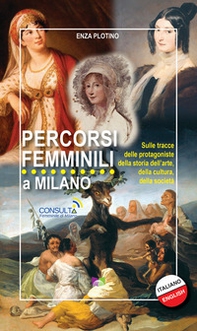 Percorsi femminili a Milano. Sulle tracce delle protagoniste della storia dell'arte, della cultura, della società - Librerie.coop