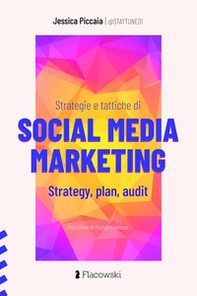 Strategie e tattiche di Social Media Marketing. Strategy, plan, audit - Librerie.coop
