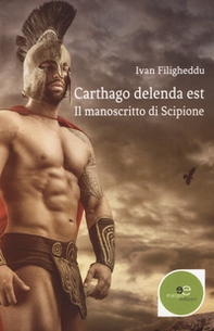 Il manoscritto di Scipione. Carthago delenda est - Librerie.coop