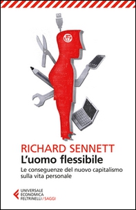 L'uomo flessibile. Le conseguenze del nuovo capitalismo sulla vita personale - Librerie.coop L'uomo flessibile. Le conseguenze del nuovo capitalismo sulla vita personale - Librerie.coop