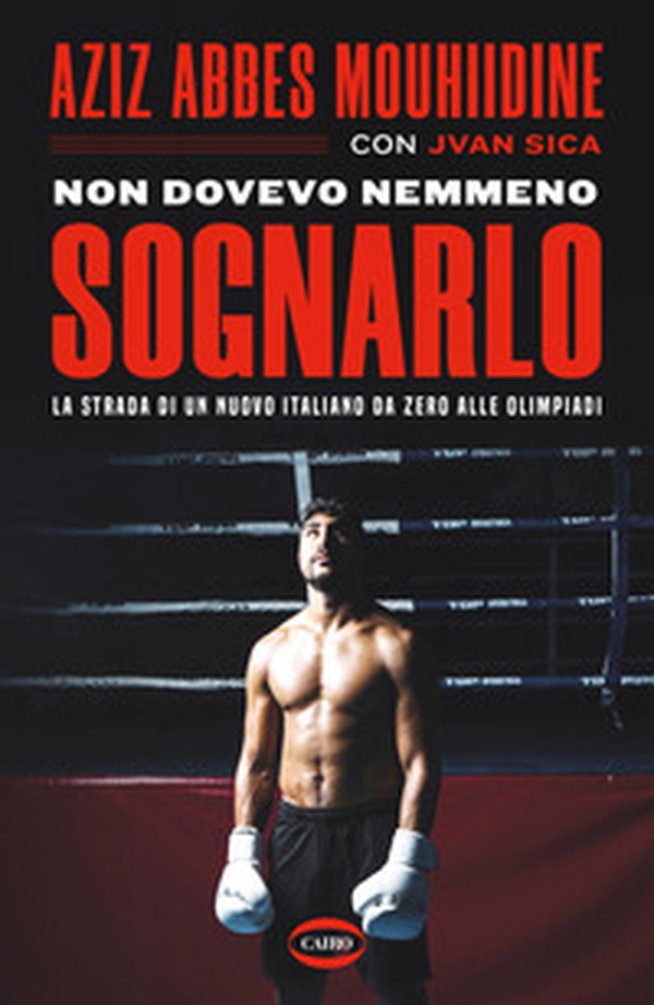 Non dovevo nemmeno sognarlo. La strada di un nuovo italiano da zero alle Olimpiadi - Librerie.coop Non dovevo nemmeno sognarlo. La strada di un nuovo italiano da zero alle Olimpiadi - Librerie.coop