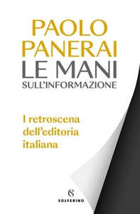 Le mani sull'informazione. I retroscena dell'editoria italiana - Librerie.coop