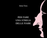 Per fare una strega delle fiabe - Librerie.coop
