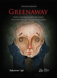 Greenaway. Morte e decomposizione del cinema. Ediz. italiana e inglese - Librerie.coop