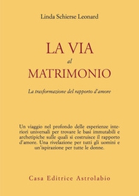 La via al matrimonio. La trasformazione del rapporto d'amore - Librerie.coop La via al matrimonio. La trasformazione del rapporto d'amore - Librerie.coop