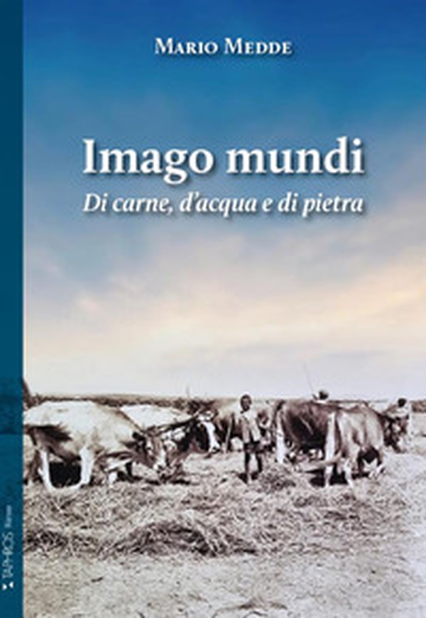 Imago mundi. Di carne, d'acqua e di pietra - Librerie.coop Imago mundi. Di carne, d'acqua e di pietra - Librerie.coop