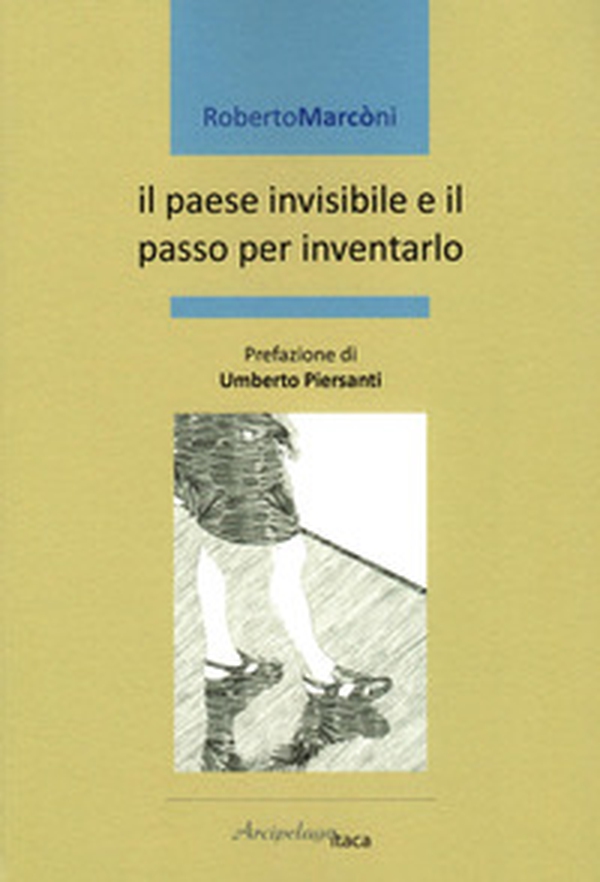 Il paese invisibile e il passo per inventarlo - Librerie.coop Il paese invisibile e il passo per inventarlo - Librerie.coop
