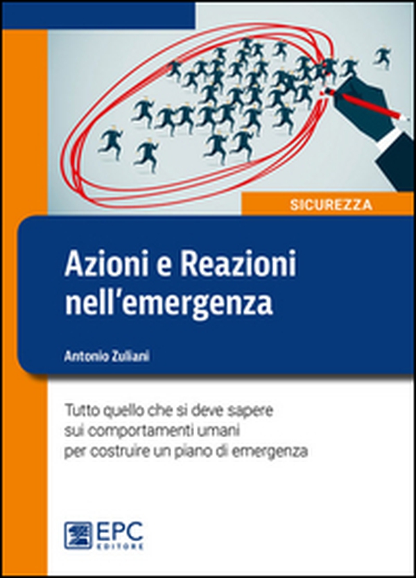 Azioni e reazioni nell'emergenza. Tutto quello che si deve sapere sui comportamenti umani per costruire un piano di emergenza - Librerie.coop Azioni e reazioni nell'emergenza. Tutto quello che si deve sapere sui comportamenti umani per costruire un piano di emergenza - Librerie.coop