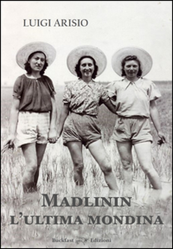 Madlinin. L'ultima mondina - Librerie.coop Madlinin. L'ultima mondina - Librerie.coop
